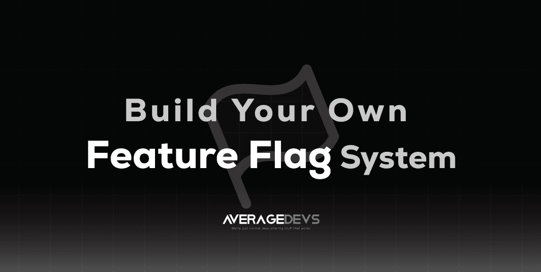 How to Build Your Own Feature Flag System from Scratch