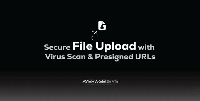Building a secure file upload pipeline with virus scanning and ...